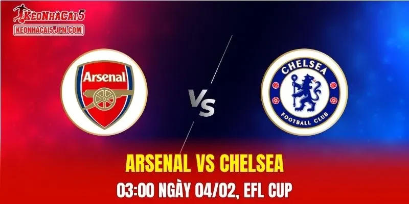 Nhận Định, Soi Kèo Bóng Đá Arsenal vs Chelsea 03:00 Ngày 04/02: Derby Cân Sức